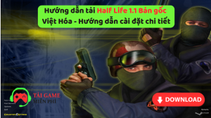 Hướng dẫn cài đặt Half Life 1.1 bản gốc việt hóa mới nhất